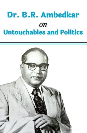 Dr. B.R. Ambedkar on Untouchable & Politics