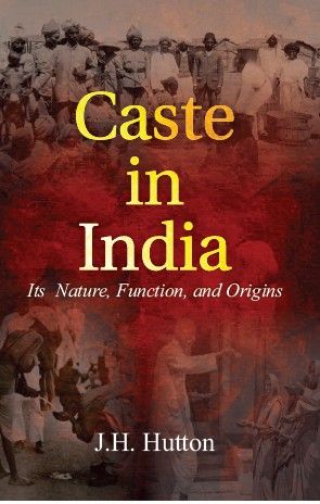Caste in India : Its Nature, Fuction & Origin